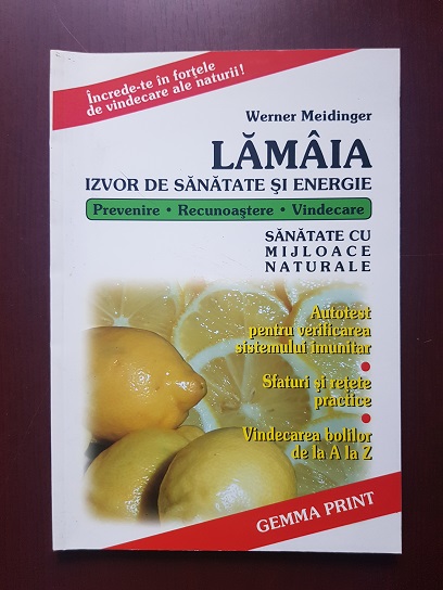 Werner Meidinger - Lamaia, izvor de sanatate si energie. Prevenire. Recunoastere. Vindecare.
