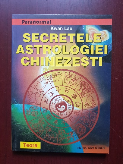 Kwan Lau - Secretele astrologiei chinezesti