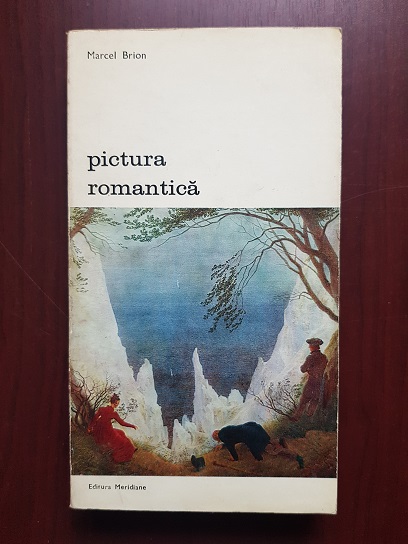 Marcel Brion - Pictura romantica