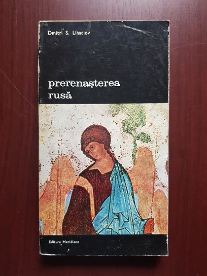 Dmitri S. Lihaciov - Prerenasterea rusa