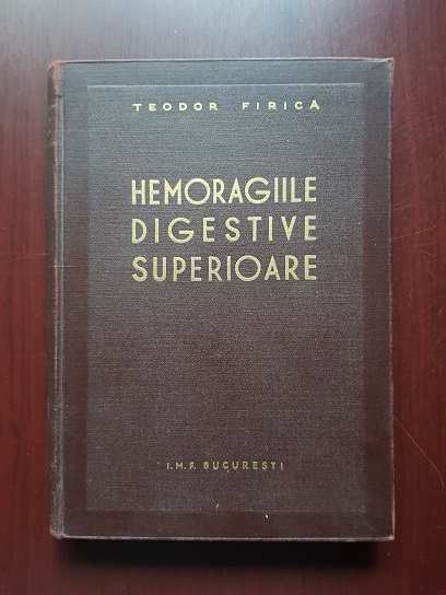Teodor Firica - Hemoragiile digestive superioare