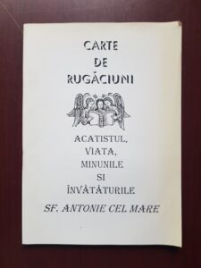 Carte de rugaciuni. Acatistul, viata, minunile si invataturile Sf. Antonie cel Mare (1999)