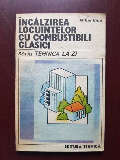 Mihai Ilina - Incalzirea locuintelor cu combustibili clasici