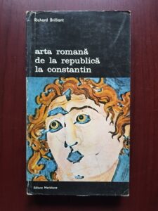 Richard Brilliant - Arta romana de la Republica la Constantin