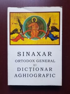 Ioanichie Balan - Sinaxar Ortodox General. Dictionar Aghiografic (1998)