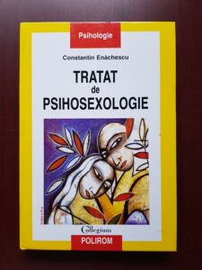 Constantin Enachescu - Tratat de psihosexologie (2008, editie cartonata)