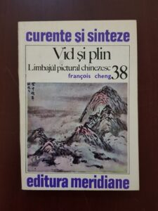 Francois Cheng - Vid si plin. Limbajul pictural chinezesc