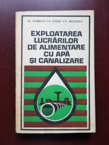 Alexandru Florescu, Vasile Istode - Exploatarea lucrarilor de alimentare cu apa si canalizare