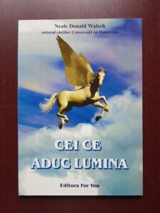 Neale Donald Walsch - Cei ce aduc lumina