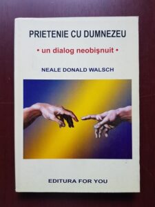Neale Donald Walsch - Prietenie cu Dumnezeu. Un dialog neobisnuit