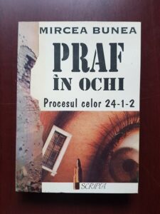 Mircea Bunea - Praf in ochi. Procesul celor 24-1-2