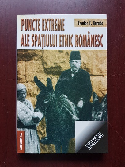 Teodor T. Burada - Puncte extreme ale spatiului etnic romanesc