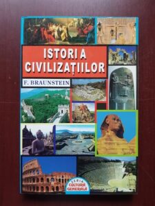 Florence Braunstein - Istoria civilizatiilor. De la origini pana in secolul VII d. Hr.