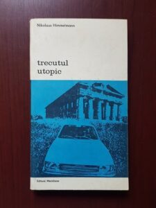 Nikolaus Himmelmann - Trecutul utopic. Arheologia si cultura moderna