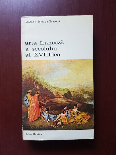 Edmond si Jules de Goncourt - Arta franceza a secolului al XVIII-lea