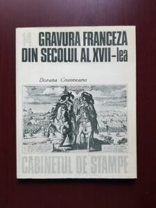 Dorana Cosoveanu - Gravura franceza din secolul al XVII-lea