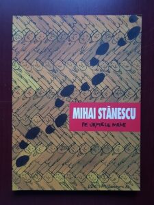 Mihai Stanescu - Pe urmele mele (1999, cu dedicatia si autograful autorului)