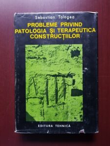 Sebastian Tologea - Probleme privind patologia si terapeutica constructiilor