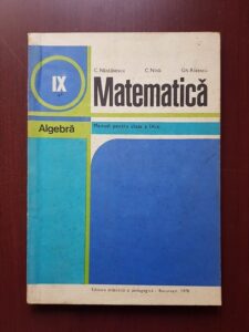 C. Nastasescu, C. Nita - Matematica. Algebra. Manual pentru clasa a IX-a (1978)