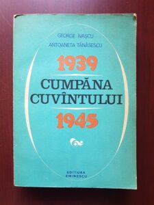 George Ivascu, Antoaneta Tanasescu - Cumpana cuvantului 1939-1945. Marturii ale constiintei romanesti in anii celui de-al doilea razboi mondial