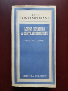 Stephane Lupasco - Logica dinamica a contradictoriului