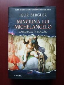 Igor Bergler - Minciuna lui Michelangelo. Catedrala in flacari (2021, editie cartonata)