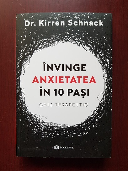 Kirren Schnack - Invinge anxietatea in 10 pasi. Ghid terapeutic