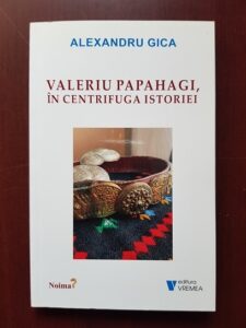 Alexandru Gica - Valeriu Papahagi, in centrifuga istoriei