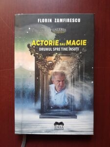 Florin Zamfirescu - Actorie sau magie. Drumul spre tine insuti