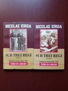 Nicolae Iorga - Sub trei regi 2 volume