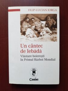Filip Lucian Iorga - Un cantec de lebada. Vlastare boieresti in Primul Razboi Mondial