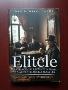 Dan Dumitru Iacob - Elitele din principatele romane in prima jumatate a secolului al XIX-lea. Sociabilitate si divertisment