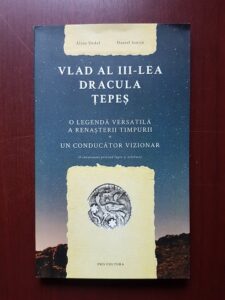 Alina Dedal, Daniel Ionita - Vlad al III-lea Dracula Tepes. O legenda versatila a renasterii timpurii. Un conducator vizionar