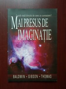 John T. Baldwin - Mai presus de imaginatie. Exista viata dincolo de ceea ce cunoastem?