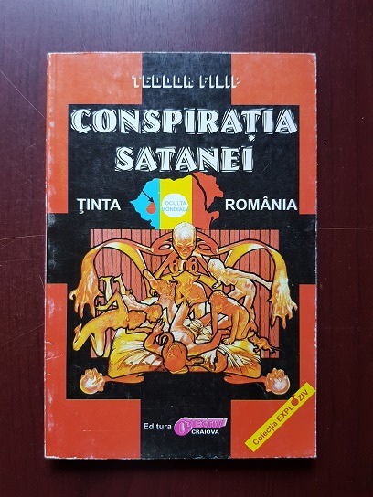Teodor Filip - Conspiratia Satanei. Tinta Romania