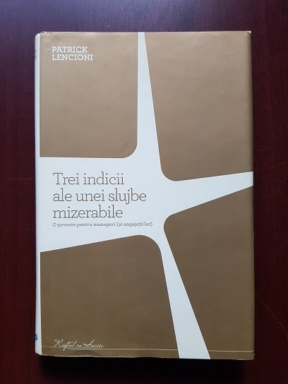 Patrick Lencioni - Trei indicii ale unei slujbe mizerabile. O poveste pentru manageri si angajatii lor