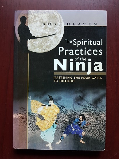 Ross Heaven - The spiritual practices of the Ninja. Mastering the four gates to freedom