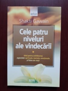 Shakti Gawain - Cele patru niveluri ale vindecarii