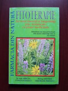 Mircea Constantinescu, Aristide Gheorghe Pristavu - Fitoterapie. Secretul tineretii si longevitatii prin tratamente cu plante medicinale