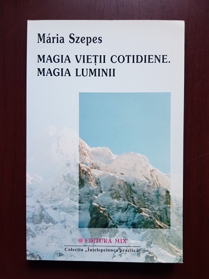 Maria Szepes - Magia vietii cotidiene. Magia Luminii