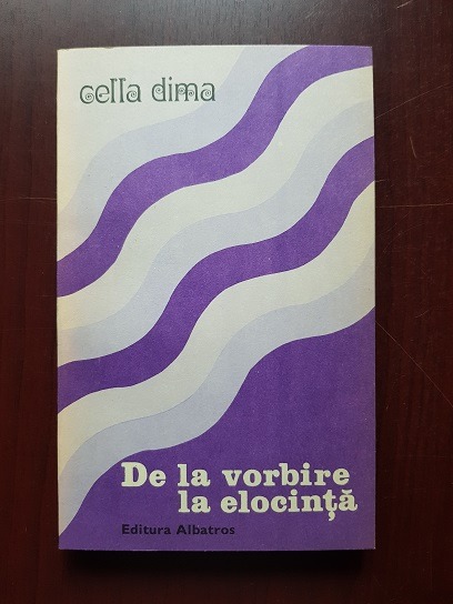 Cella Dima - De la vorbire la elocinta