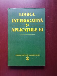 Constantin Grecu - Logica interogativa si aplicatiile ei
