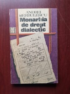 Andrei Serbulescu - Monarhia de drept dialectic