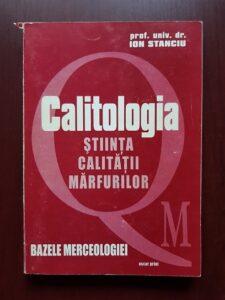 Ion Stanciu - Calitologia. Stiinta calitatii marfurilor