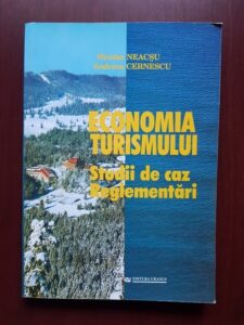 Nicolae Neacsu, Andreea Cernescu - Economia turismului. Studii de caz. Reglementari