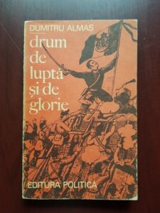 Dumitru Almas - Drum de lupta si de glorie