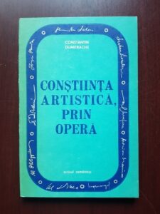 Constantin Dumitrache - Constiinta artistica, prin opera