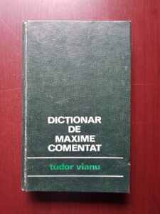 Tudor Vianu - Dictionar de maxime comentat