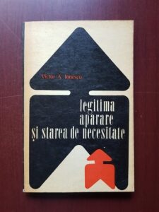 Victor A. Ionescu - Legitima aparare si starea de necesitate