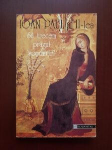 Papa Ioan Paul al II-lea - Sa trecem pragul sperantei